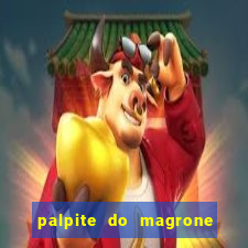 palpite do magrone para federal